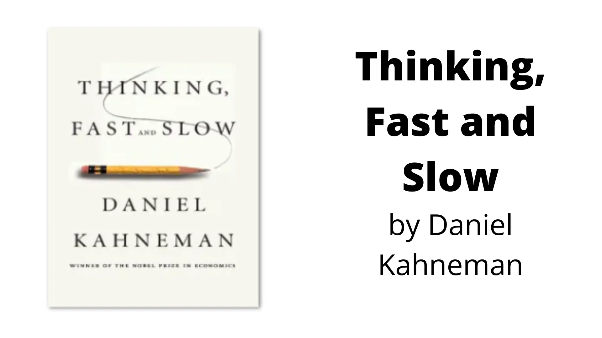 Thinking, Fast and Slow by Daniel Kahneman